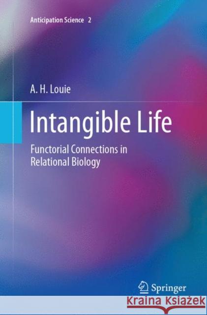 Intangible Life: Functorial Connections in Relational Biology Louie, A. H. 9783319880211 Springer