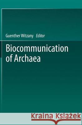 Biocommunication of Archaea Guenther Witzany 9783319880501 Springer