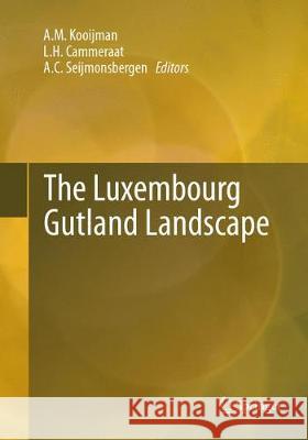 The Luxembourg Gutland Landscape A. M. Kooijman L. H. Cammeraat A. C. Seijmonsbergen 9783319880525 Springer