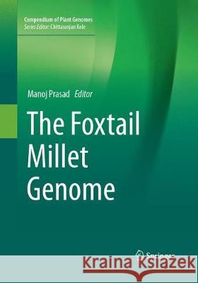 The Foxtail Millet Genome Manoj Prasad 9783319880679 Springer