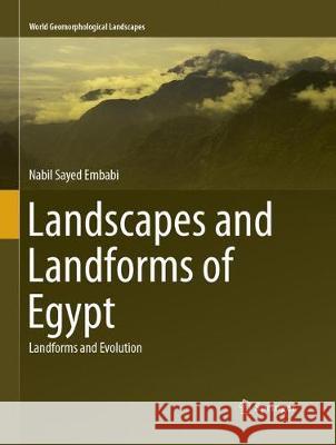 Landscapes and Landforms of Egypt: Landforms and Evolution Embabi, Nabil Sayed 9783319880754 Springer