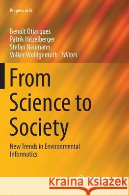 From Science to Society: New Trends in Environmental Informatics Otjacques, Benoît 9783319880808 Springer