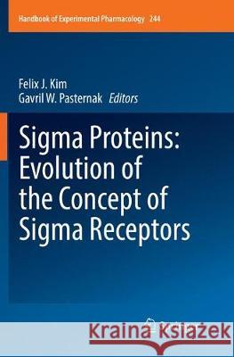 SIGMA Proteins: Evolution of the Concept of SIGMA Receptors Kim, Felix J. 9783319881164 Springer