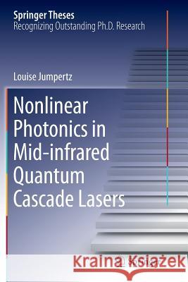 Nonlinear Photonics in Mid-Infrared Quantum Cascade Lasers Jumpertz, Louise 9783319881218 Springer
