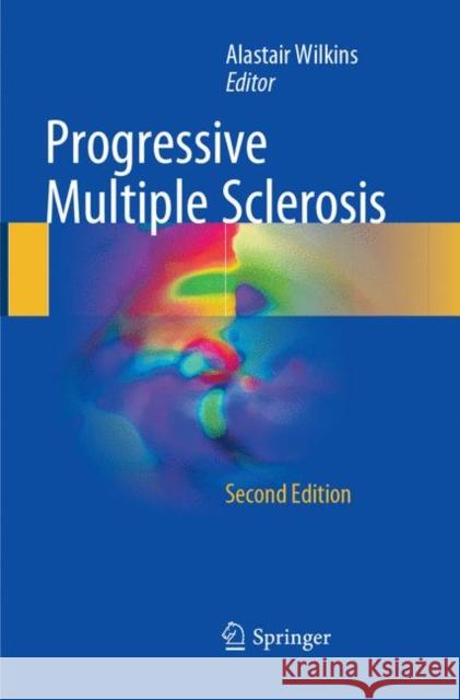 Progressive Multiple Sclerosis Alastair Wilkins 9783319881324 Springer