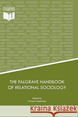 The Palgrave Handbook of Relational Sociology Francois Depelteau 9783319881508 Palgrave MacMillan