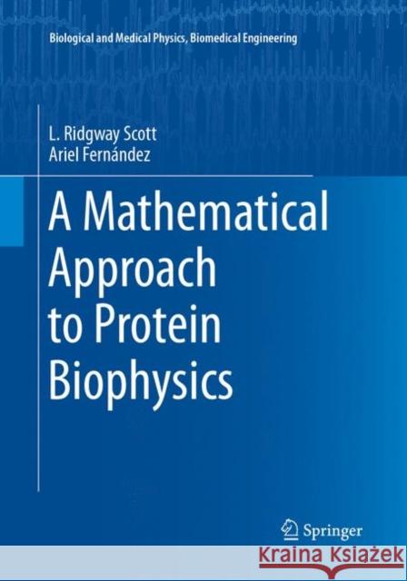 A Mathematical Approach to Protein Biophysics L. Ridgway Scott Ariel Fernandez 9783319881584