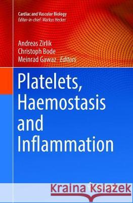 Platelets, Haemostasis and Inflammation Andreas Zirlik Christoph Bode Meinrad Gawaz 9783319881980