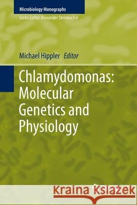 Chlamydomonas: Molecular Genetics and Physiology Michael Hippler 9783319882253 Springer