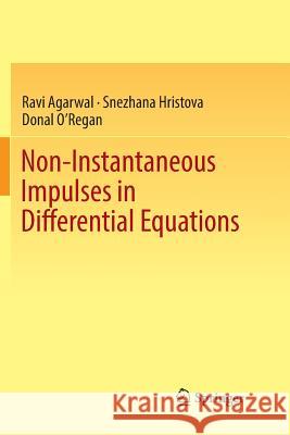 Non-Instantaneous Impulses in Differential Equations Ravi Agarwal Snezhana Hristova Donal O'Regan 9783319882314 Springer