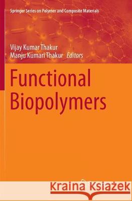 Functional Biopolymers Vijay Kumar Thakur Manju Kumari Thakur 9783319882390
