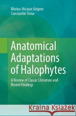Anatomical Adaptations of Halophytes: A Review of Classic Literature and Recent Findings Grigore, Marius-Nicușor 9783319882536 Springer