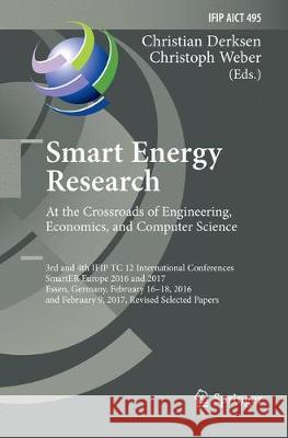 Smart Energy Research. at the Crossroads of Engineering, Economics, and Computer Science: 3rd and 4th Ifip Tc 12 International Conferences, Smarter Eu Derksen, Christian 9783319882703 Springer