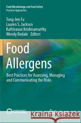 Food Allergens: Best Practices for Assessing, Managing and Communicating the Risks Fu, Tong-Jen 9783319882789 Springer