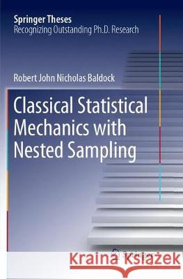 Classical Statistical Mechanics with Nested Sampling Robert John Nicholas Baldock 9783319883175 Springer