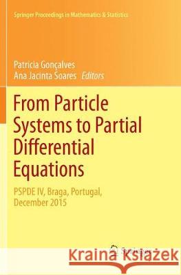 From Particle Systems to Partial Differential Equations: Pspde IV, Braga, Portugal, December 2015 Gonçalves, Patrícia 9783319883243 Springer