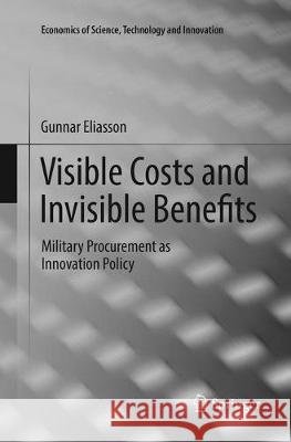 Visible Costs and Invisible Benefits: Military Procurement as Innovation Policy Eliasson, Gunnar 9783319883601