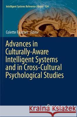 Advances in Culturally-Aware Intelligent Systems and in Cross-Cultural Psychological Studies Colette Faucher 9783319883656 Springer