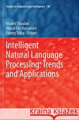 Intelligent Natural Language Processing: Trends and Applications Khaled Shaalan Aboul Ella Hassanien Fahmy Tolba 9783319883717 Springer