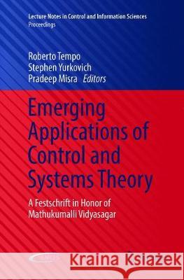 Emerging Applications of Control and Systems Theory: A Festschrift in Honor of Mathukumalli Vidyasagar Tempo, Roberto 9783319883731 Springer