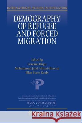 Demography of Refugee and Forced Migration Graeme Hugo Mohammad Jalal Abbasi-Shavazi Ellen Percy Kraly 9783319883861 Springer