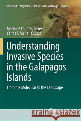 Understanding Invasive Species in the Galapagos Islands: From the Molecular to the Landscape Torres, María de Lourdes 9783319883915 Springer