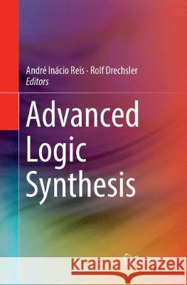 Advanced Logic Synthesis Andre Inacio Reis Rolf Drechsler 9783319884073 Springer