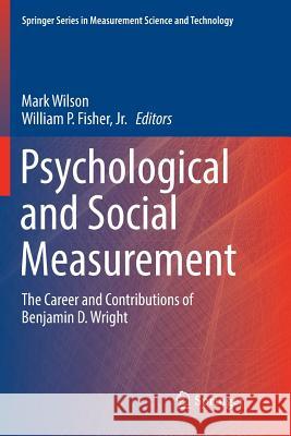 Psychological and Social Measurement: The Career and Contributions of Benjamin D. Wright Wilson, Mark 9783319884097