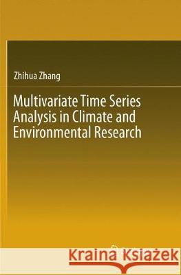 Multivariate Time Series Analysis in Climate and Environmental Research Zhihua Zhang 9783319884158