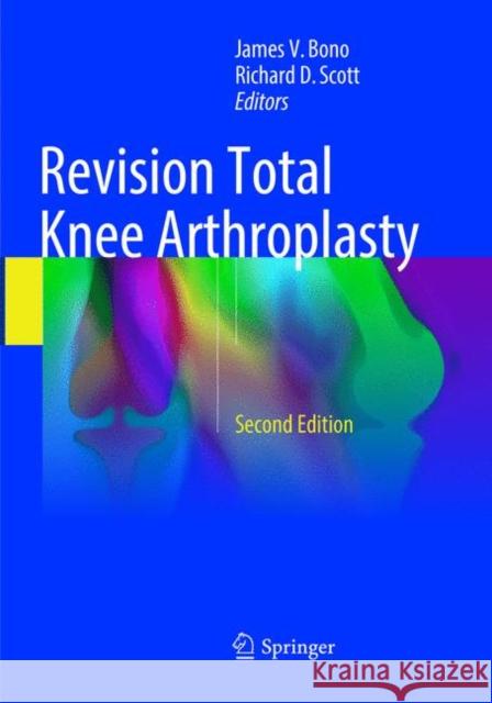 Revision Total Knee Arthroplasty James V. Bono Richard D. Scott 9783319884165 Springer