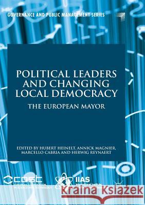 Political Leaders and Changing Local Democracy: The European Mayor Heinelt, Hubert 9783319884264