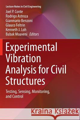 Experimental Vibration Analysis for Civil Structures: Testing, Sensing, Monitoring, and Control Conte, Joel P. 9783319884301 Springer