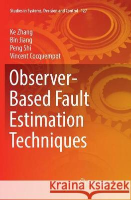 Observer-Based Fault Estimation Techniques Ke Zhang Bin Jiang Peng Shi 9783319884387 Springer