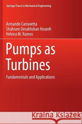Pumps as Turbines: Fundamentals and Applications Carravetta, Armando 9783319884417 Springer