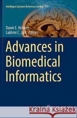 Advances in Biomedical Informatics Dawn E. Holmes Lakhmi C. Jain 9783319884424 Springer