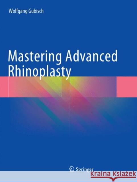 Mastering Advanced Rhinoplasty Wolfgang Gubisch 9783319884479 Springer