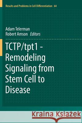 Tctp/Tpt1 - Remodeling Signaling from Stem Cell to Disease Telerman, Adam 9783319884530 Springer