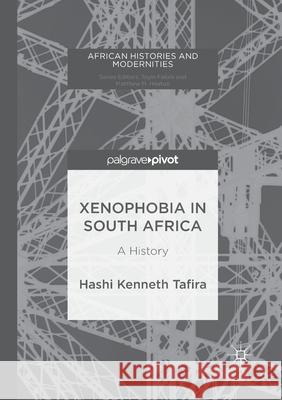 Xenophobia in South Africa: A History Tafira, Hashi Kenneth 9783319884745 Palgrave MacMillan