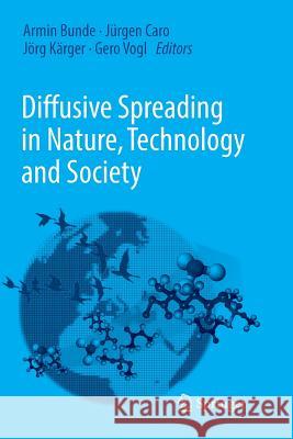 Diffusive Spreading in Nature, Technology and Society Armin Bunde Jurgen Caro Jorg Karger 9783319884899 Springer