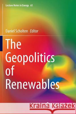 The Geopolitics of Renewables Daniel Scholten David Criekemans Thijs Va 9783319884974 Springer