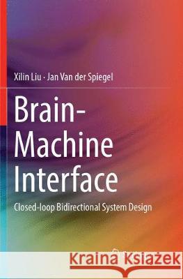 Brain-Machine Interface: Closed-Loop Bidirectional System Design Liu, Xilin 9783319885148