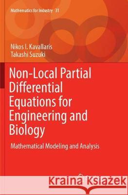 Non-Local Partial Differential Equations for Engineering and Biology: Mathematical Modeling and Analysis Kavallaris, Nikos I. 9783319885155 Springer