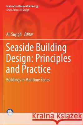 Seaside Building Design: Principles and Practice: Buildings in Maritime Zones Sayigh, Ali 9783319885179