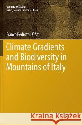 Climate Gradients and Biodiversity in Mountains of Italy Franco Pedrotti 9783319885216