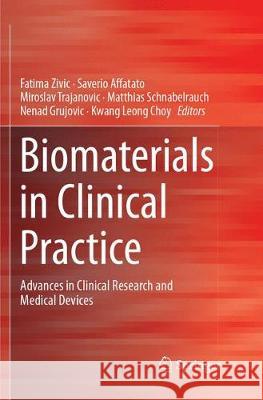 Biomaterials in Clinical Practice: Advances in Clinical Research and Medical Devices Zivic, Fatima 9783319885339 Springer