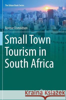 Small Town Tourism in South Africa Ronnie Donaldson 9783319885452