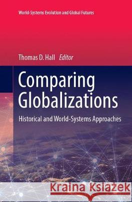 Comparing Globalizations: Historical and World-Systems Approaches Hall, Thomas D. 9783319885643