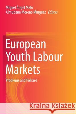 European Youth Labour Markets: Problems and Policies Malo, Miguel Ángel 9783319885650 Springer