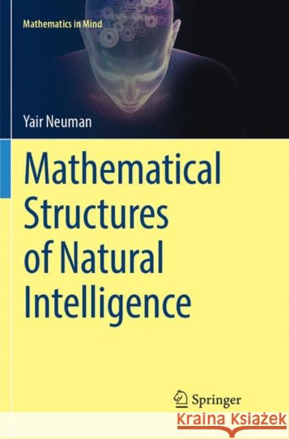 Mathematical Structures of Natural Intelligence Yair Neuman 9783319885704