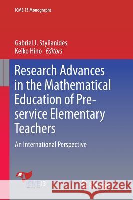 Research Advances in the Mathematical Education of Pre-Service Elementary Teachers: An International Perspective Stylianides, Gabriel J. 9783319885841 Springer